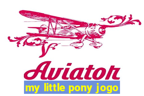 my little pony jogo